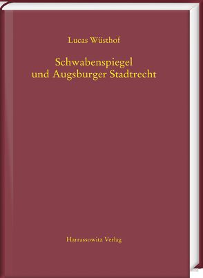 Schwabenspiegel und Augsburger Stadtrecht von Wüsthof,  Lucas