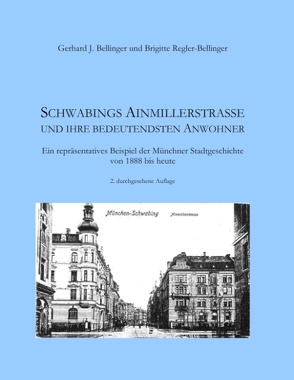 Schwabings Ainmillerstraße und ihre bedeutendsten Anwohner von Bellinger,  Gerhard J., Regler-Bellinger,  Brigitte