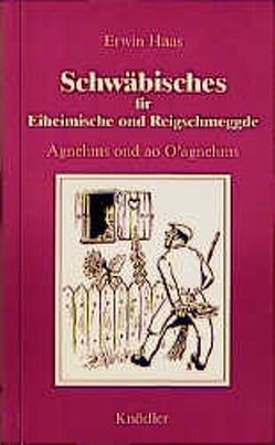 Schwäbisches fir Eiheimische ond Reigschmeggde von Bauer,  Karl, Haas,  Erwin