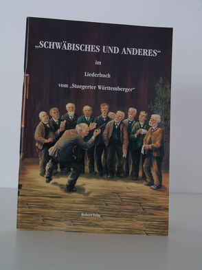 Schwäbisches und anderes von ‚ma Stuegeter Württemberger. Schwäbische Gedichte und Lieder von Fritz,  Robert
