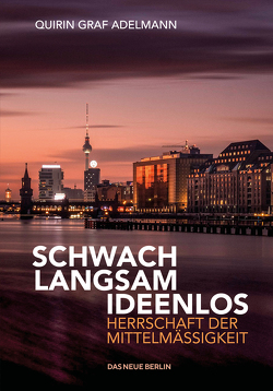 Schwach. Langsam. Ideenlos. von Graf Adelmann,  Qirin