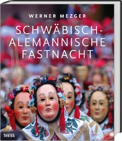 Schwäbisch-alemannische Fastnacht von Mezger,  Werner, Siegele,  Ralf
