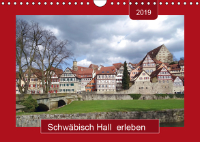 Schwäbisch Hall erleben (Wandkalender 2019 DIN A4 quer) von Keller,  Angelika