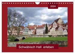 Schwäbisch Hall erleben (Wandkalender 2024 DIN A4 quer), CALVENDO Monatskalender von Keller,  Angelika