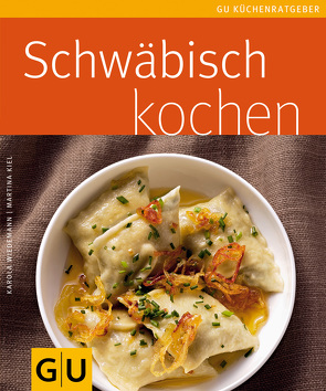 Schwäbisch kochen von Kiel,  Martina, Wiedemann,  Karola