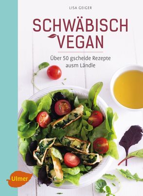 Schwäbisch vegan von Geiger,  Lisa