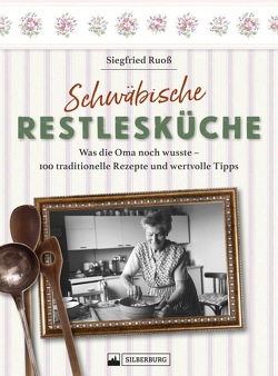 Schwäbische Restlesküche von Ruoss,  Siegfried