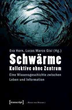 Schwärme – Kollektive ohne Zentrum von Gisi,  Lucas Marco, Horn,  Eva