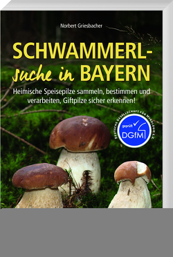 Schwammerlsuche in Bayern von Griesbacher,  Norbert