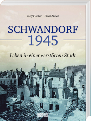 Schwandorf 1945 von Fischer,  Josef, Zweck,  Erich
