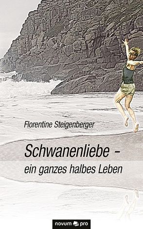 Schwanenliebe – ein ganzes halbes Leben von Steigenberger,  Florentine