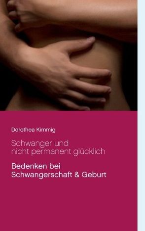 Schwanger und nicht permanent glücklich von Kimmig,  Dorothea