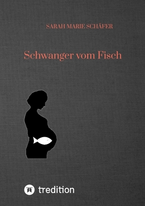 Schwanger vom Fisch von Schäfer,  Sarah Marie