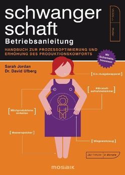 Schwangerschaft – Betriebsanleitung von Jordan,  Sarah, Ufberg,  David, Wirth,  Karin