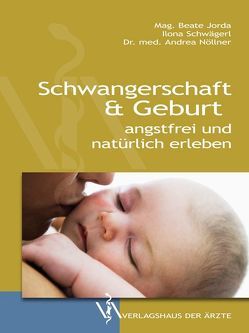 Schwangerschaft & Geburt von Jorda,  Beate, Nöllner,  Andrea, Schwägerl,  Ilona
