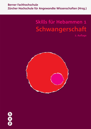 Schwangerschaft – Skills für Hebammen 1 von Berner Fachhochschule, Zürcher Hochschule für Angewandte Wissenschaften