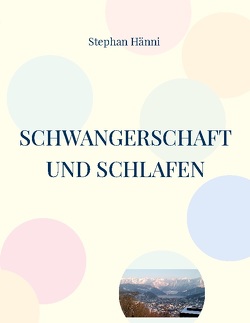 Schwangerschaft und Schlafen von Hänni,  Stephan