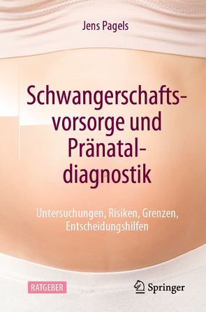 Schwangerschaftsvorsorge und Pränataldiagnostik von Pagels,  Jens