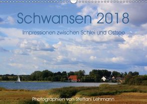 Schwansen 2018. Impressionen zwischen Schlei und Ostsee (Wandkalender 2018 DIN A3 quer) von Lehmann,  Steffani