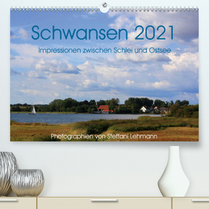 Schwansen 2021. Impressionen zwischen Schlei und Ostsee (Premium, hochwertiger DIN A2 Wandkalender 2021, Kunstdruck in Hochglanz) von Lehmann,  Steffani