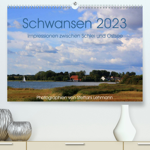 Schwansen 2023. Impressionen zwischen Schlei und Ostsee (Premium, hochwertiger DIN A2 Wandkalender 2023, Kunstdruck in Hochglanz) von Lehmann,  Steffani