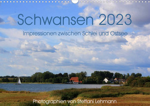 Schwansen 2023. Impressionen zwischen Schlei und Ostsee (Wandkalender 2023 DIN A3 quer) von Lehmann,  Steffani