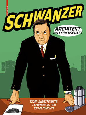 Schwanzer – Architekt aus Leidenschaft von Swiczinsky,  Benjamin