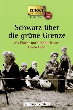 Schwarz über die grüne Grenze. 1945-1961. Taschenbuch von Hantke,  Ingrid, Kleindienst,  Jürgen