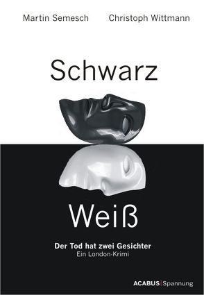 Schwarz / Weiß. Der Tod hat zwei Gesichter. Ein London-Krimi von Semesch,  Martin, Wittmann,  Christoph