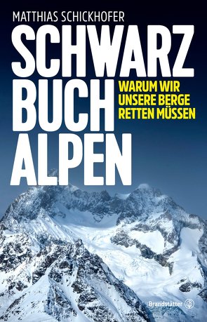 Schwarzbuch Alpen von Schickhofer,  Matthias