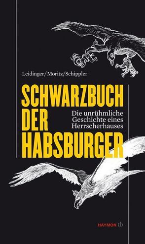 Schwarzbuch der Habsburger von Leidinger,  Hannes, Moritz,  Verena, Schippler,  Berndt