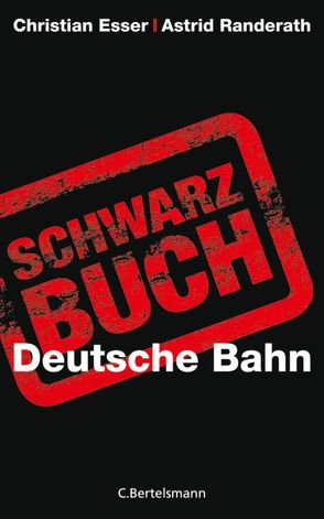 Schwarzbuch Deutsche Bahn von Esser,  Christian, Randerath,  Astrid