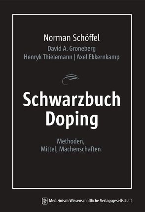 Schwarzbuch Doping von Ekkernkamp,  Axel, Groneberg,  David A., Schöffel,  Norman, Thielemann,  Henryk