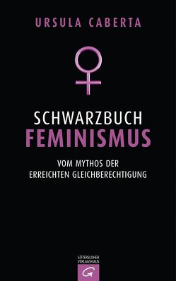 Schwarzbuch Feminismus von Caberta,  Ursula