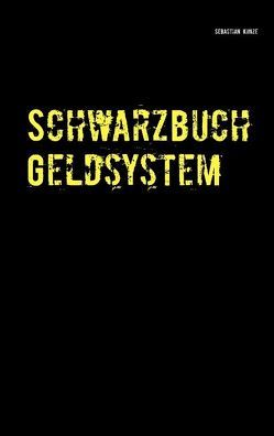 Schwarzbuch Geldsystem von Kunze,  Sebastian