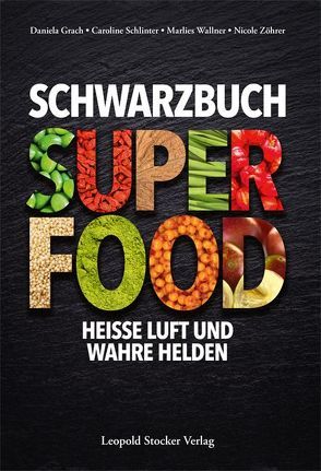 Schwarzbuch Superfood von Grach,  Daniela, Schlinter,  Caroline, Wallner,  Marlies, Zöhrer,  Nicole