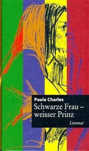 Schwarze Frau, weisser Prinz von Bürgi,  Chudi, Charles,  Paula