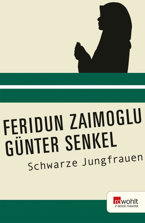 Schwarze Jungfrauen von Senkel,  Günter, Zaimoglu,  Feridun
