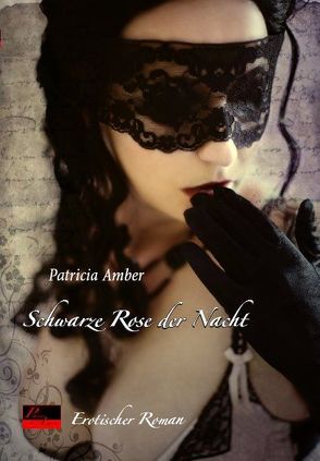 Schwarze Rose der Nacht von Amber,  Patricia