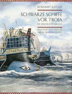 Schwarze Schiffe vor Troja von Borne,  Astrid von dem, Lee,  Alan, Sutcliff,  Rosemary