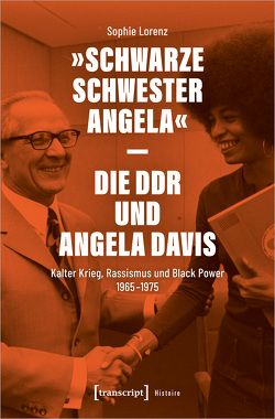 »Schwarze Schwester Angela« – Die DDR und Angela Davis von Lorenz,  Sophie