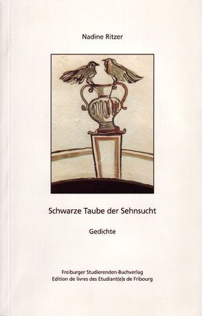 Schwarze Taube der Sehnsucht von Ritzer,  Nadine, Steiner-Isenmann,  Robert