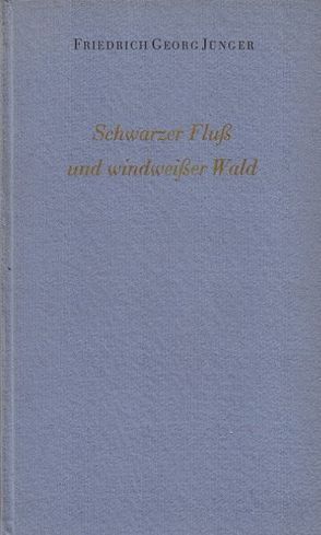 Schwarzer Fluss und Windweisser Wald von Jünger,  Friedrich Georg