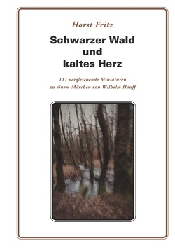 Schwarzer Wald und kaltes Herz von Fritz,  Horst