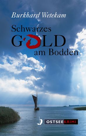 Schwarzes Gold am Bodden von Wetekam,  Burkhard