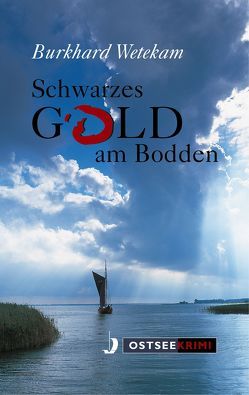 Schwarzes Gold am Bodden von Wetekam,  Burkhard