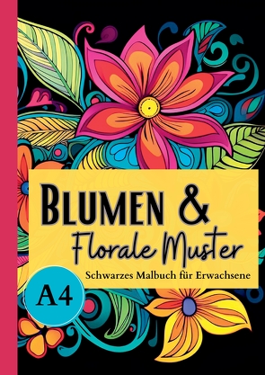 Schwarzes Malbuch für Erwachsene „Blumen & Florale Muster“ von Schwarze Malbücher,  Lucy´s