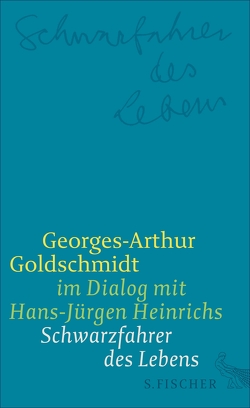 Schwarzfahrer des Lebens von Goldschmidt,  Georges-Arthur, Heinrichs,  Hans-Jürgen