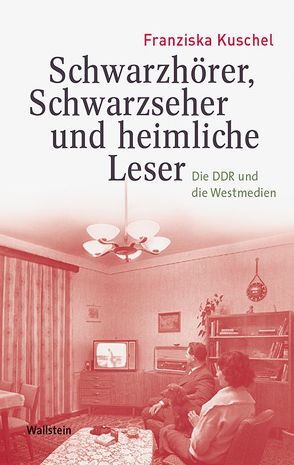 Schwarzhörer, Schwarzseher und heimliche Leser von Kuschel,  Franziska