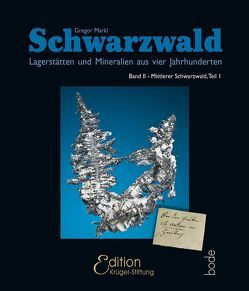 Schwarzwald – Lagerstätten und Mineralien aus vier Jahrhunderten von Markl,  Prof. Dr. Gregor